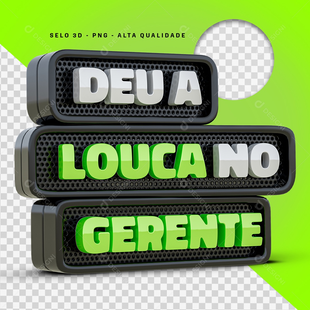 Deu A Louca No Gerente Selo 3D Cinza e Verde para Composição PSD
