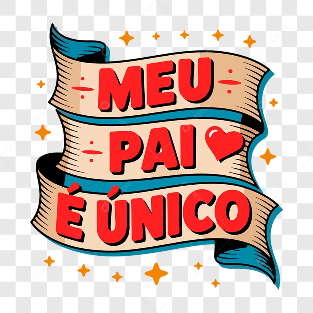 Lettering Dia dos Pais 2025 Meu Pai é Único EPS + PNG