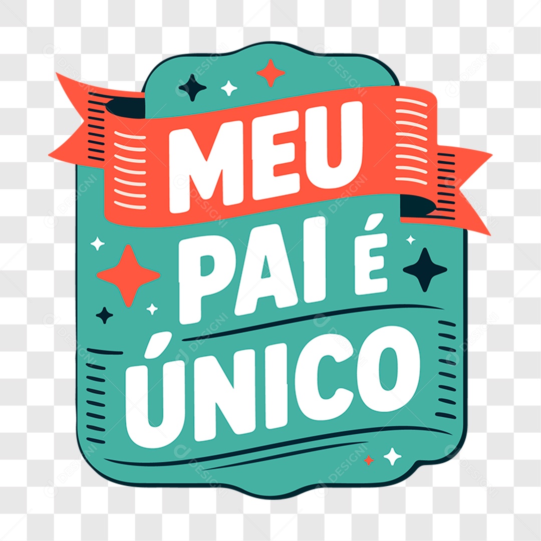 Lettering Dia dos Pais 2025 Meu Pai é Único EPS + PNG