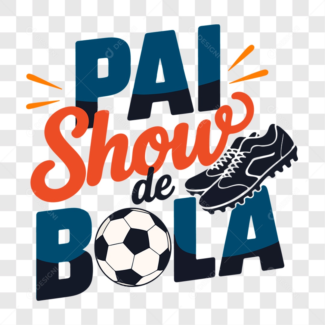 Lettering Dia dos Pais 2025 Pai Show de Bola EPS + PNG