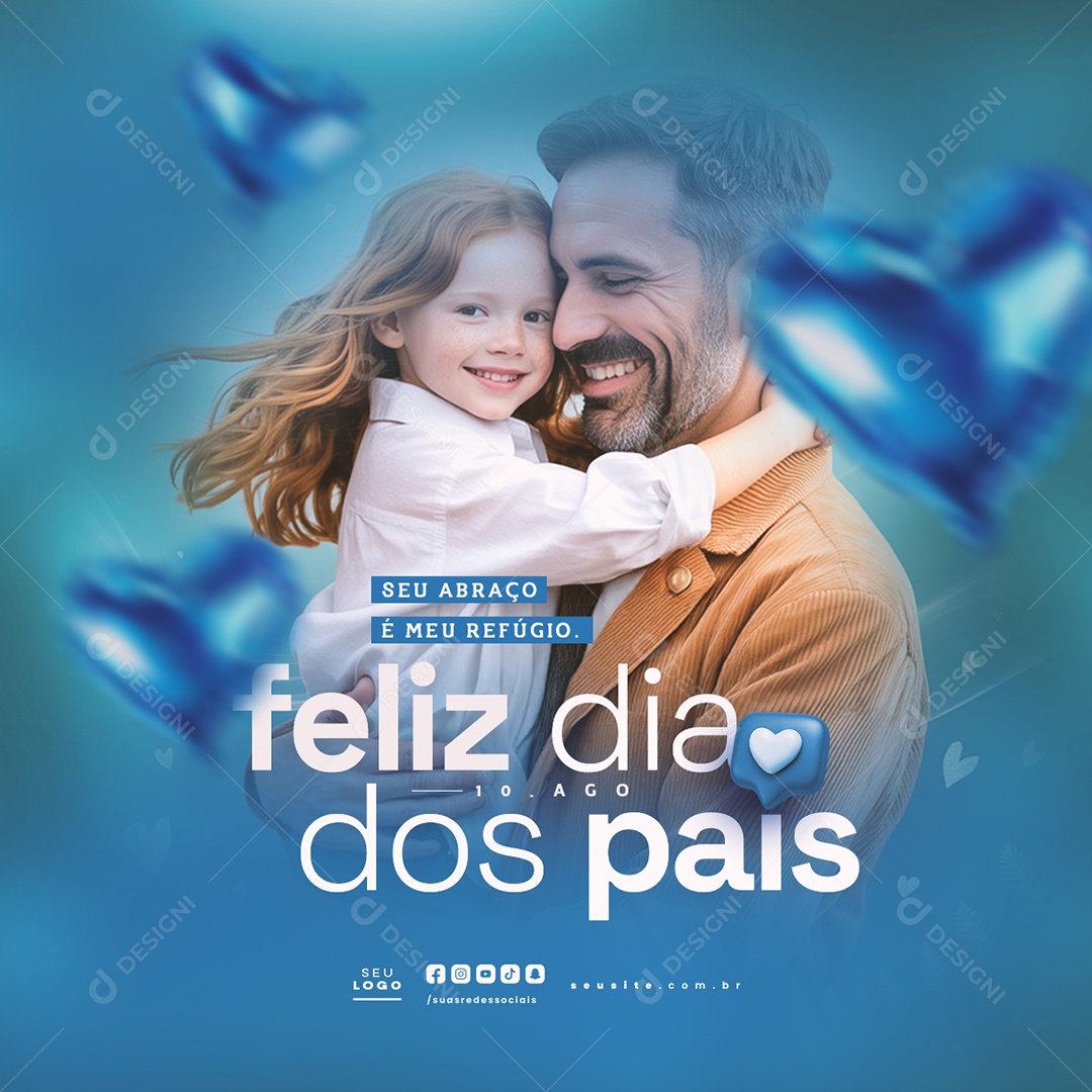 Feliz Dia dos Pais 10 de Agosto Seu Abraço é Meu Refúgio Social Media PSD Editável