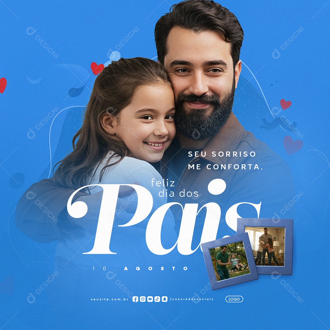 Feliz Dia dos Pais 10 de Agosto Seu Sorriso Me Conforta Social Media PSD Editável