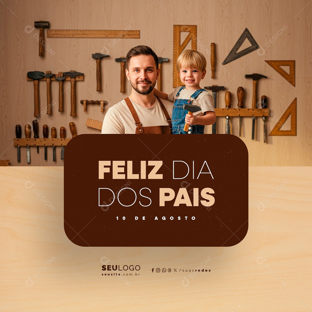 Feliz Dia dos Pais 10 de Agosto Carpinteiro Social Media PSD Editável