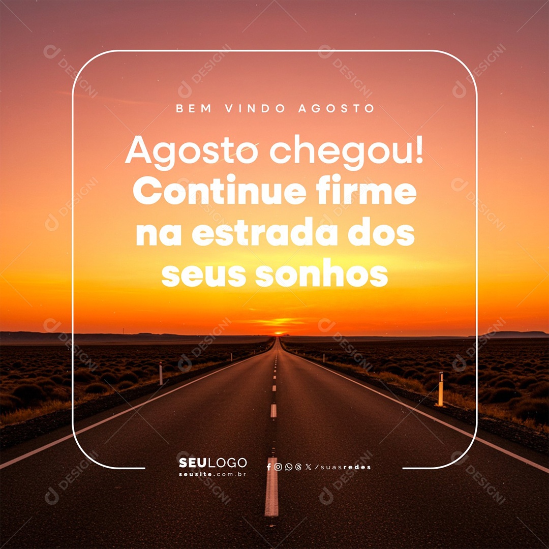 Bem Vindo Agosto Continue Firme nas Estrada Social Media PSD Editável