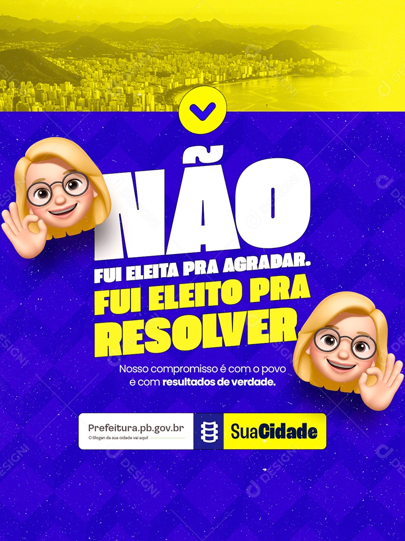 Prefeitura Não Fui Eleita ppra Agradar Social Media PSD Editável