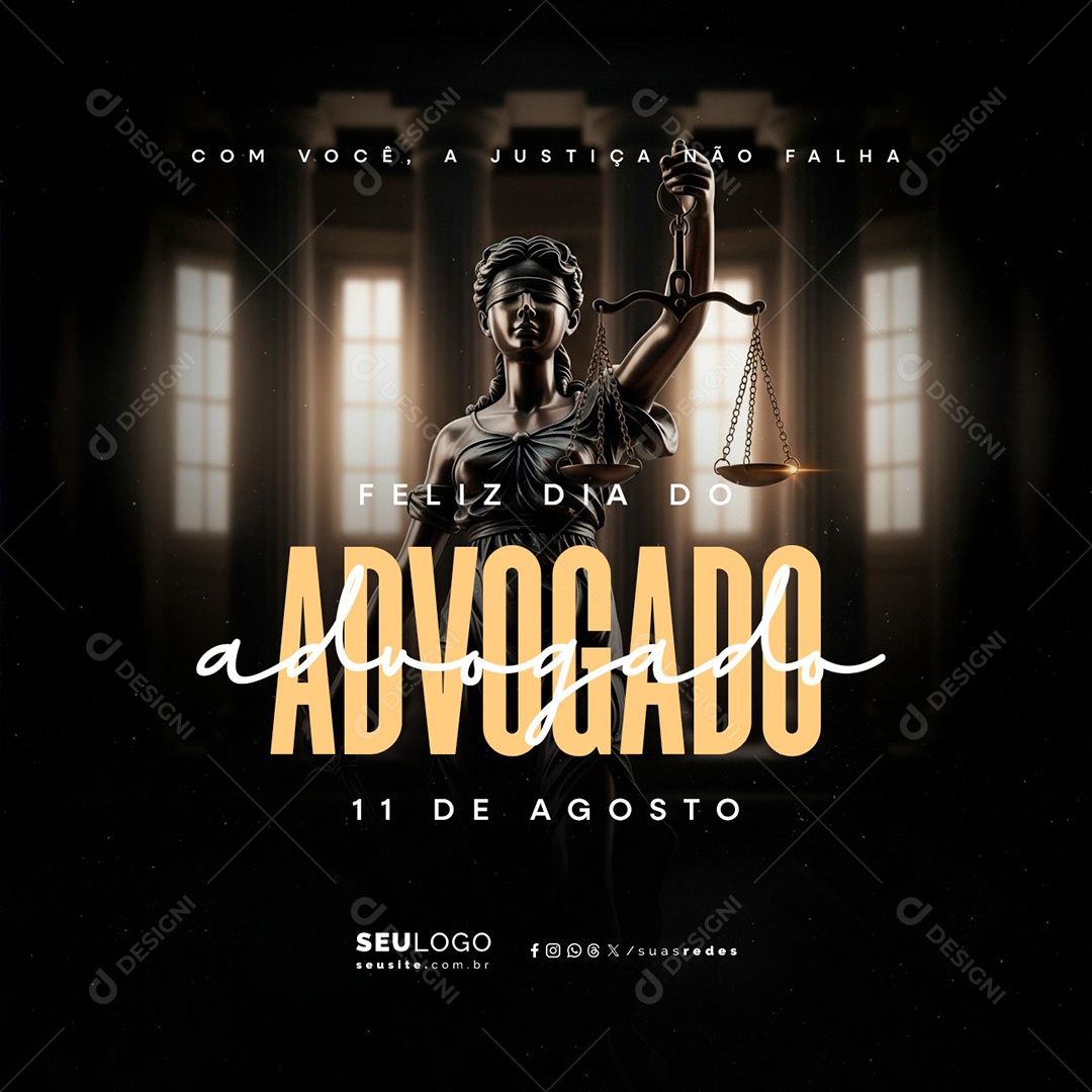 Feliz Dia do Advogado 11 de Agosto A Justiça Não Falha Social Media PSD Editável