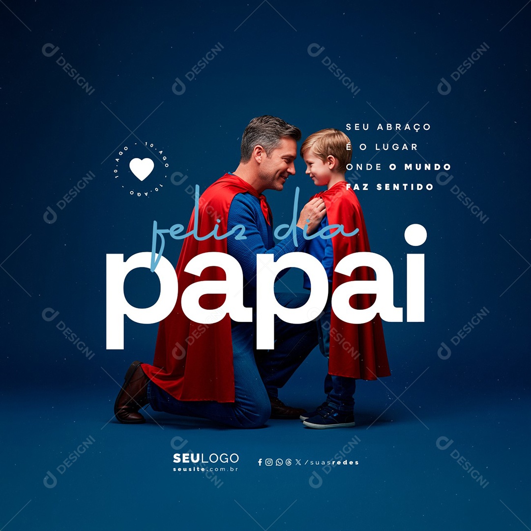 Feliz Dia dos Pais 10 de Agosto Seu Abraço é o Lugar Social Media PSD Editável