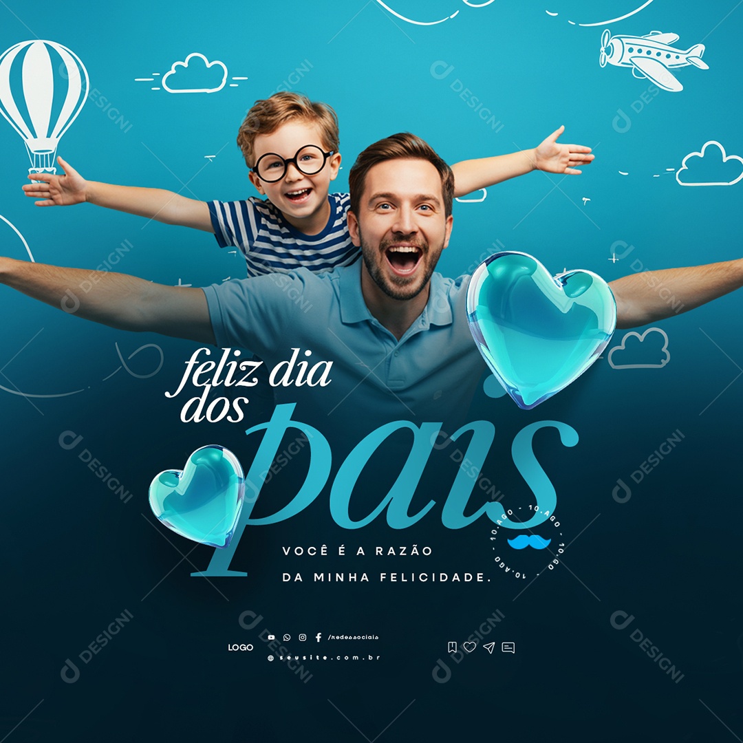 Feliz Dia dos Pais 10 de Agosto Você é a Razão da Minha Felicidade Social Media PSD Editável