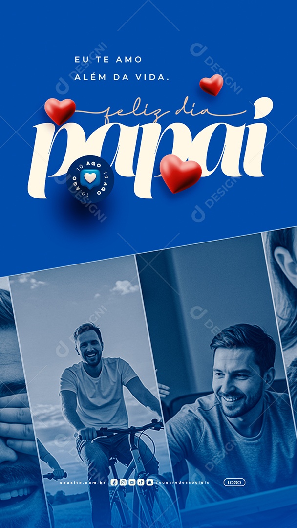 Story Feliz Dia dos Pais 10 de Agosto Eu Te Amo Além da Vida Social Media PSD Editável