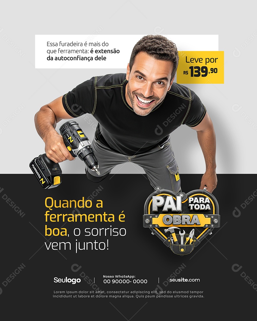 Pai Para Toda Obra Quando a Ferramenta é Boa O Sorriso Vem Junto Social Media PSD Editável