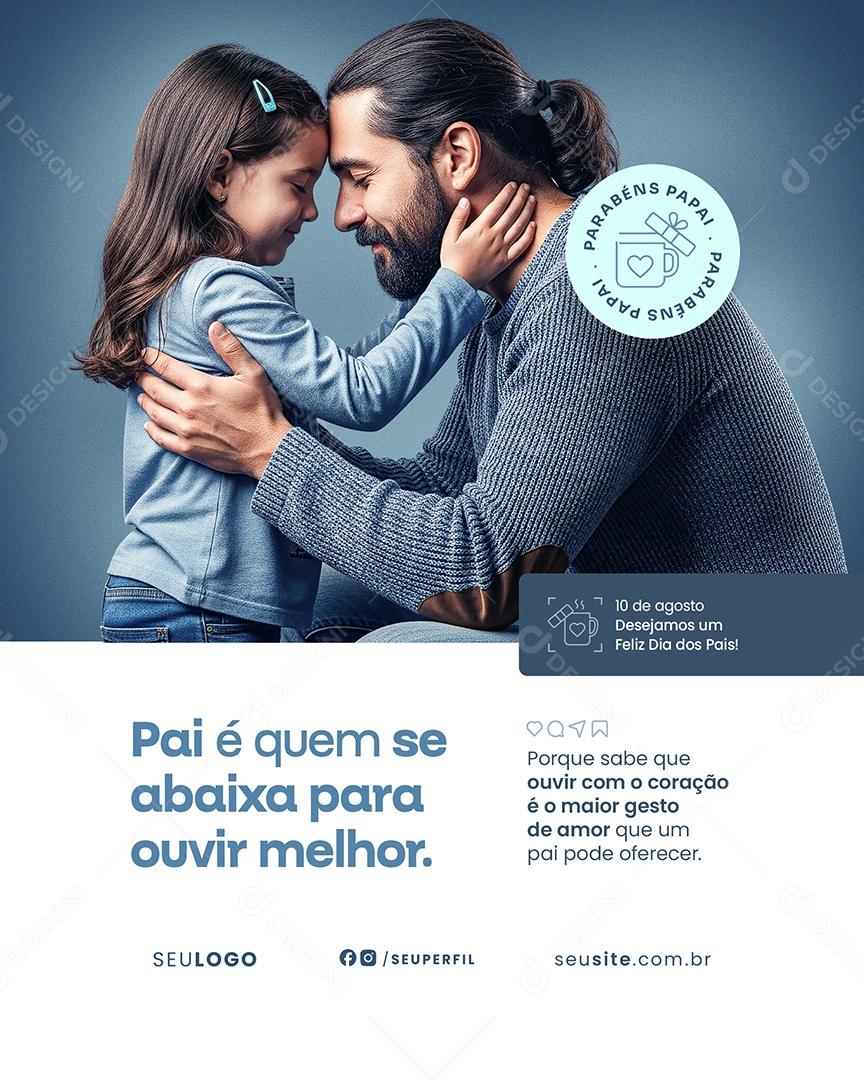 Dia dos Pais Pai é Quem Se Abaixa Para Ouvir Melhor Social Media PSD Editável