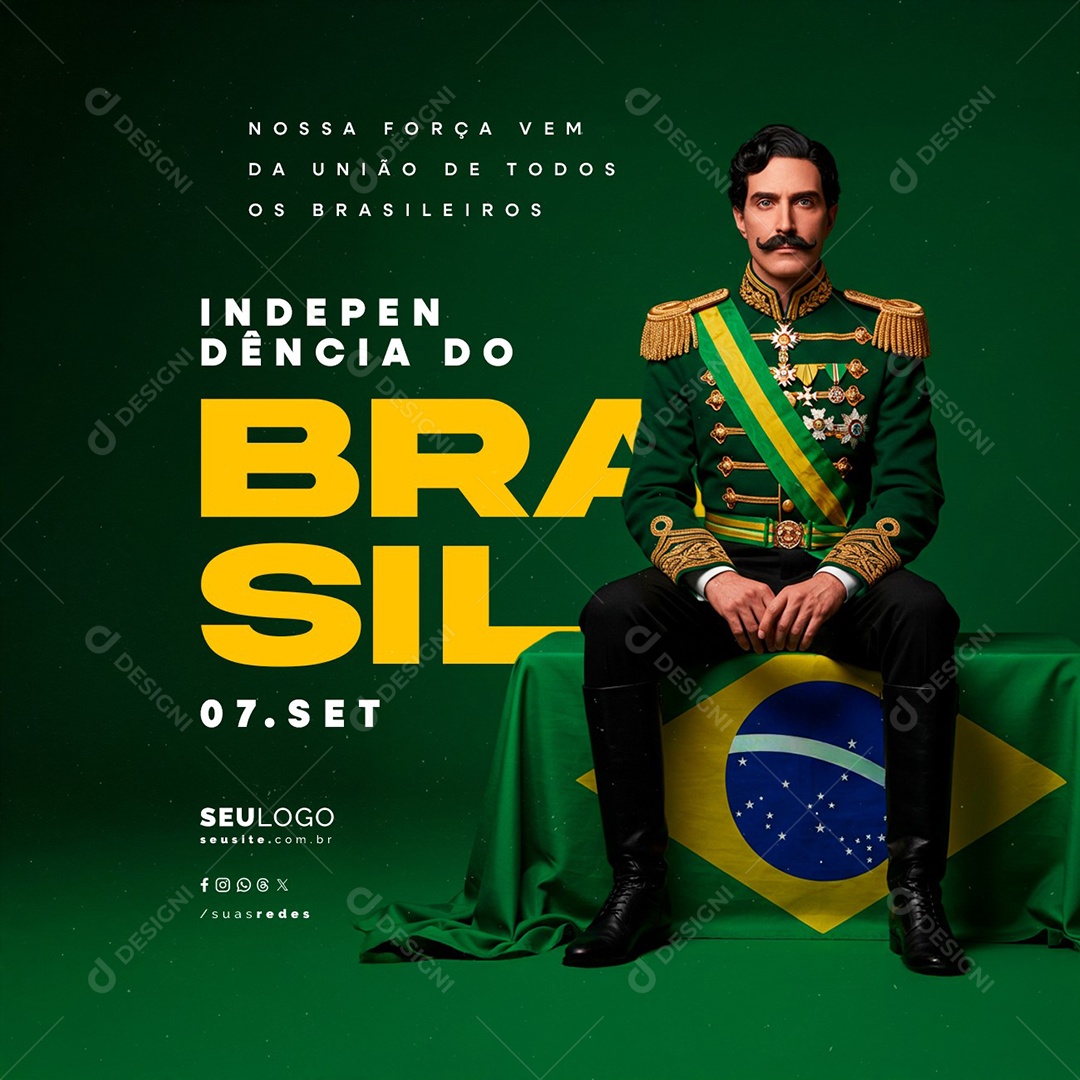 Dia da Independência do Brasil 07 de Setembro Nossa Força Vem da União Social Media PSD Editável
