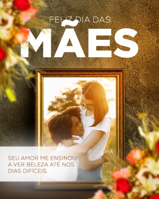 Dia das Mães Seu amor me ensinou a ver beleza PSD Editável