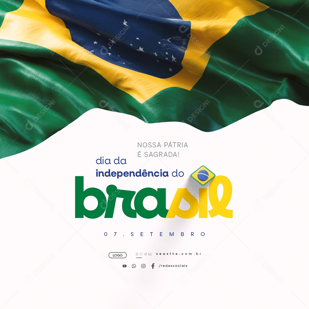 Dia da Independência do Brasil 07 de Setembro Nossa Pátria é Sagrada Social Media PSD Editável