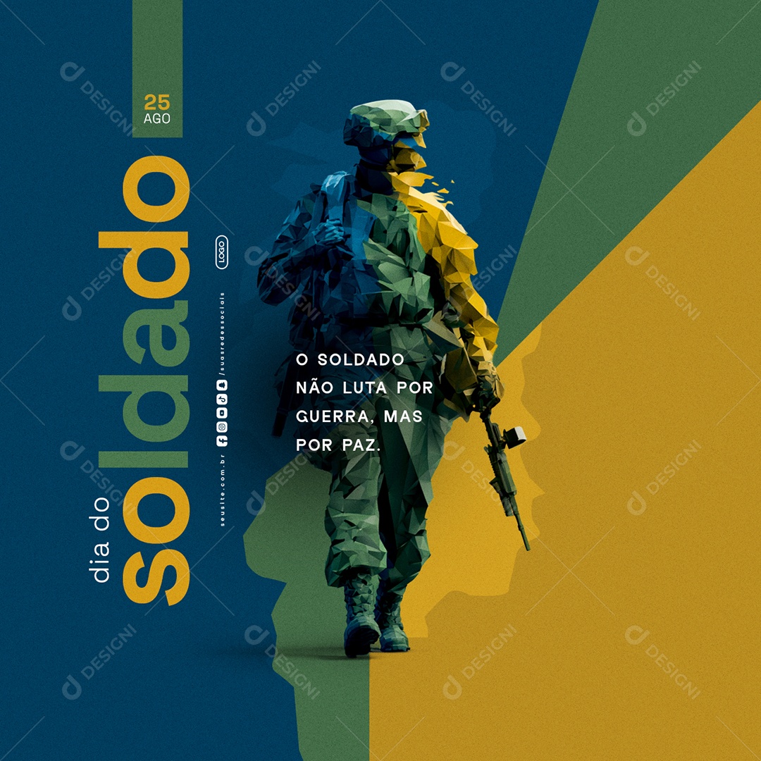Dia do Soldado 25 de Agosto O Soldado Não Luta por Guerra Social Media PSD Editável