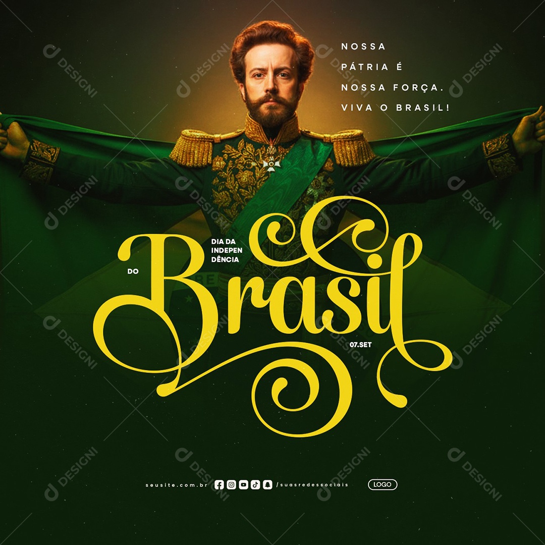 Dia da Independência do Brasil 07 de Setembro Nossa Pátria é Nossa Força Social Media PSD Editável