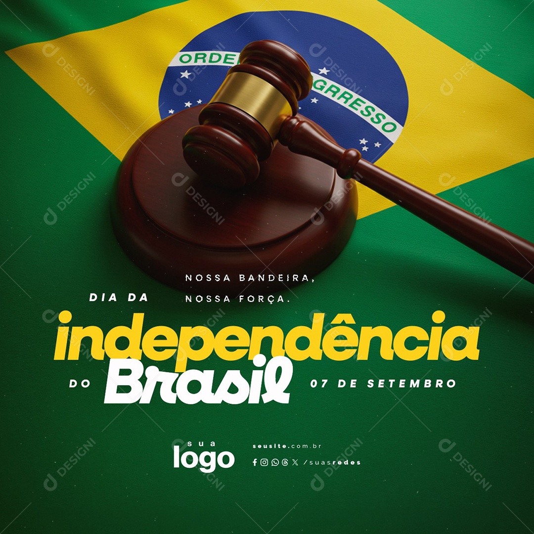 Dia da Independência do Brasil 07 de Setembro Nossa Bandeira Nossa Força Social Media PSD Editável