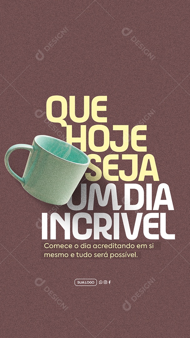 Story Bom Dia Que Hoje Seja Um Dia Incrível Social Media PSD Editável