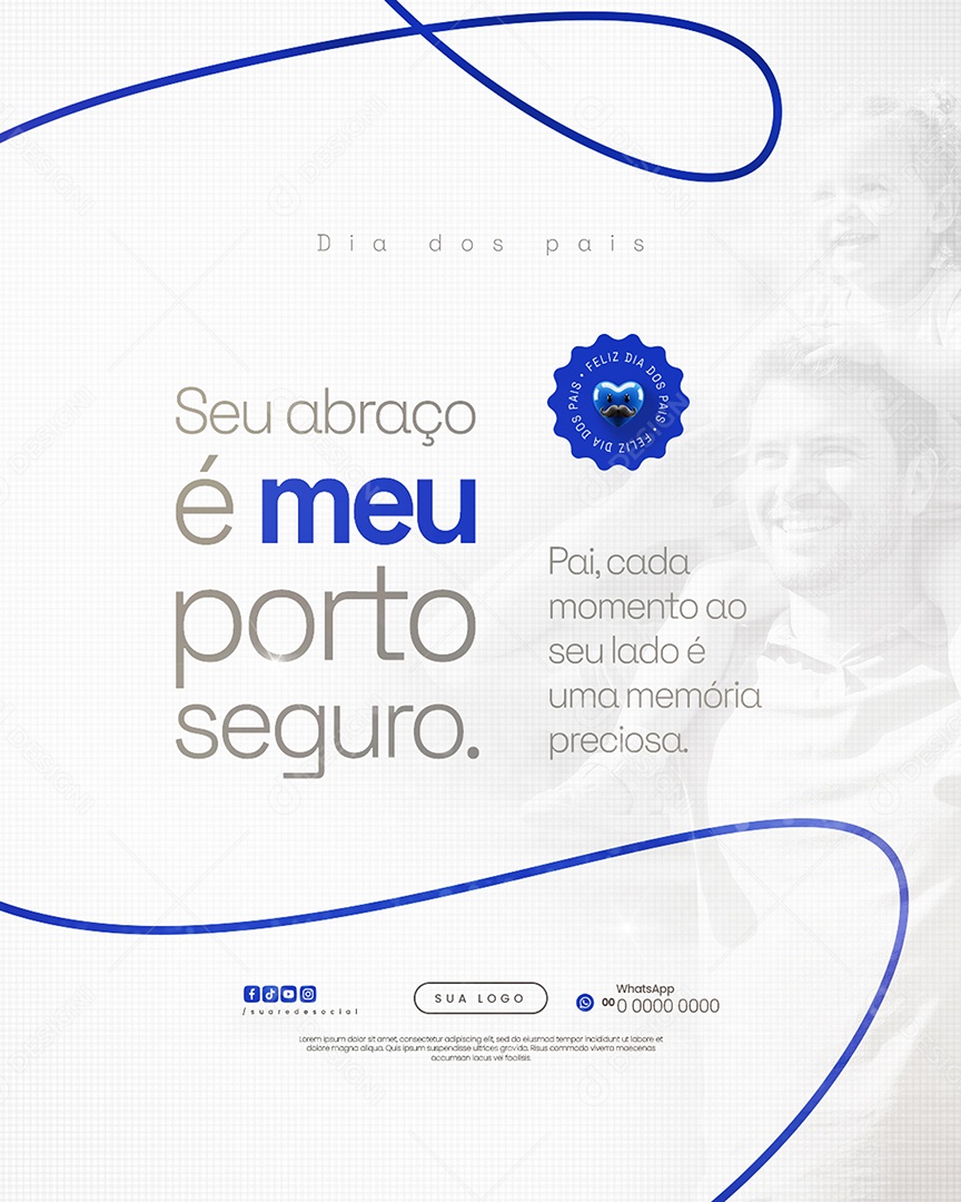 Dia dos Pais 10 de Agosto Seu Abraço é Meu Porto  Social Media PSD Editável