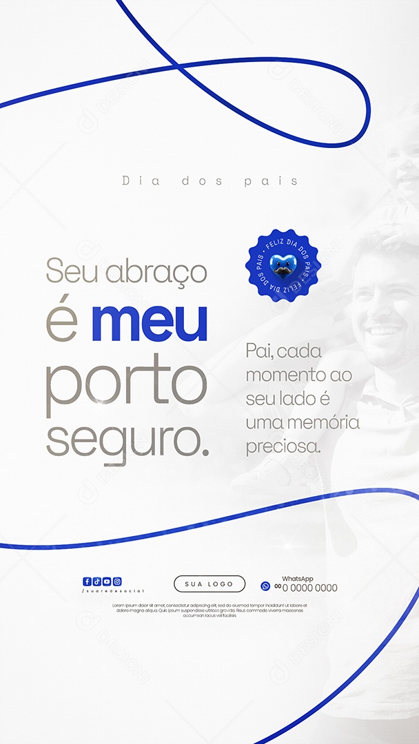 Story Dia dos Pais 10 de Agosto Seu Abraço é Meu Porto Seguro Social Media PSD Editável