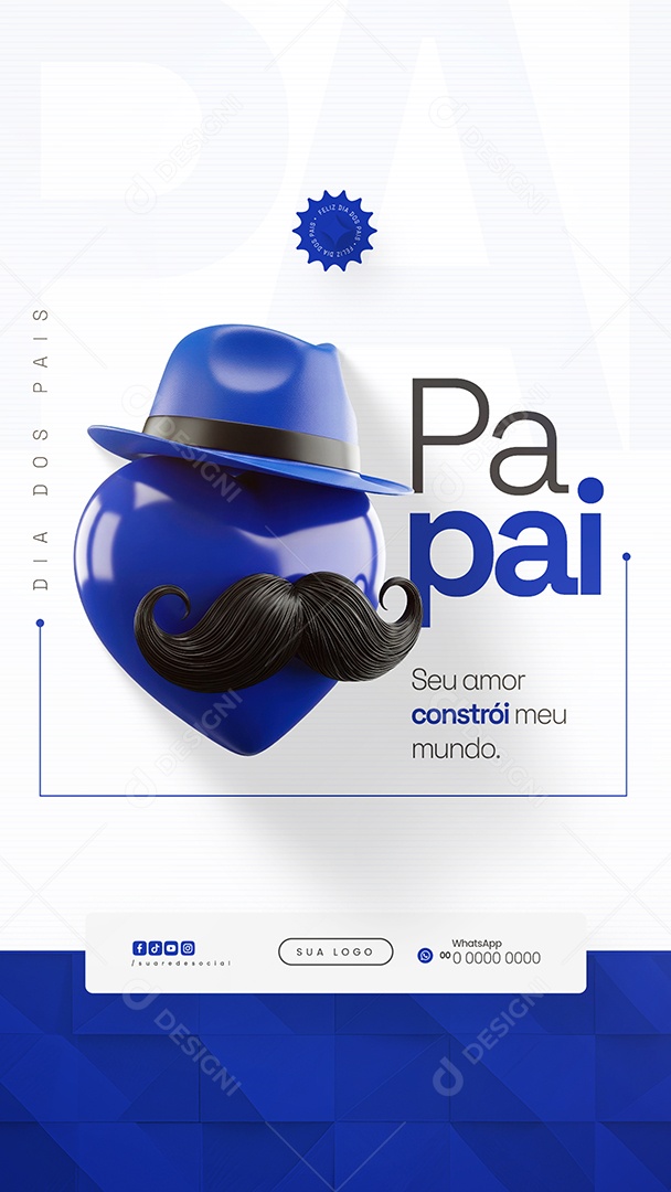 Story Dia dos Pais 10 de Agosto Seu Amor Constói Social Media PSD Editável