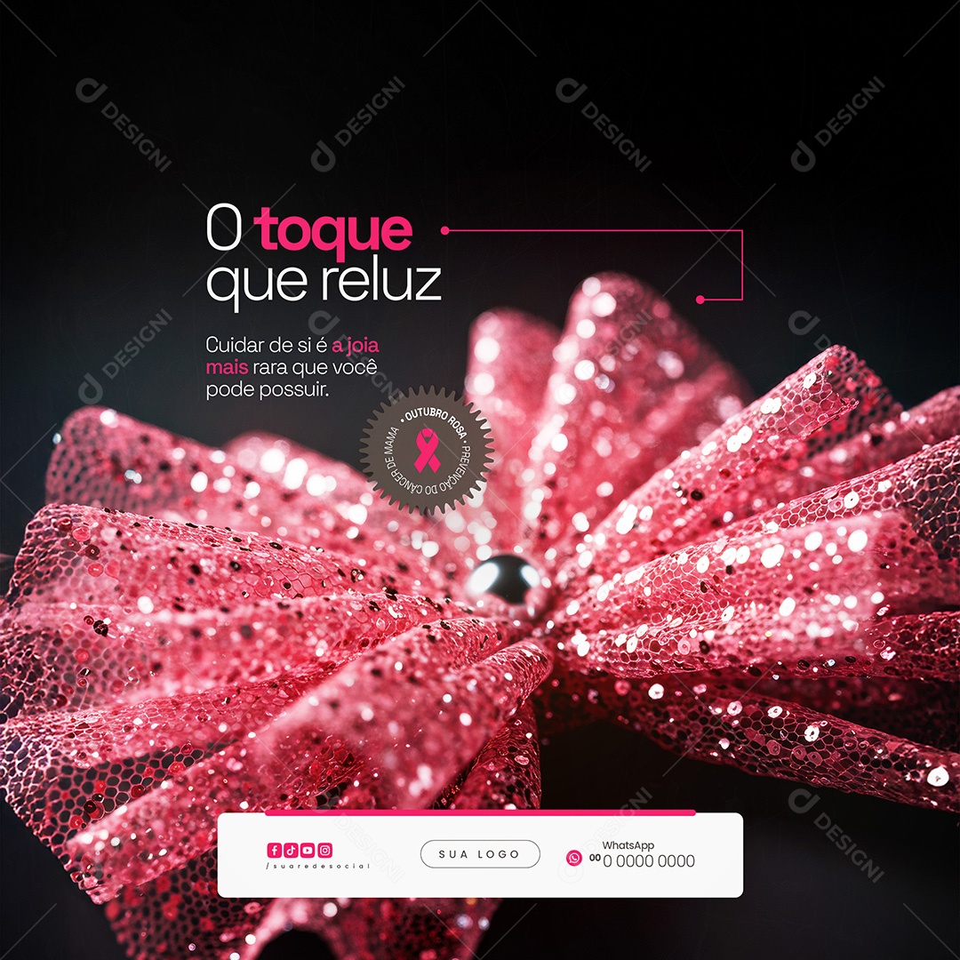 O toque que reluz Outubro Rosa Prevenção do Câncer de Mama Social Media PSD Editável