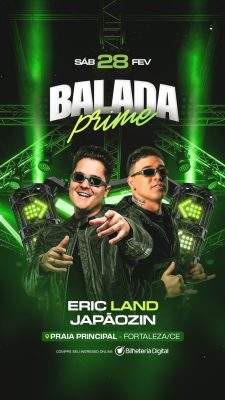 Balada Prime Sábado 28 Fev Eric Land Japãozin Fortaleza PSD Editável