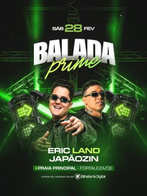 Balada Prime Sábado 28 Fev com Eric Land Japãozin PSD Editável