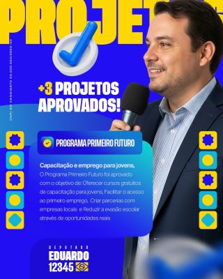 Projeto Eleitoral +3 Projetos Aprovados de Eduardo PSD Editável