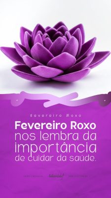 Fevereiro Roxo nos lembra a importância de cuidar da saúde PSD Editável