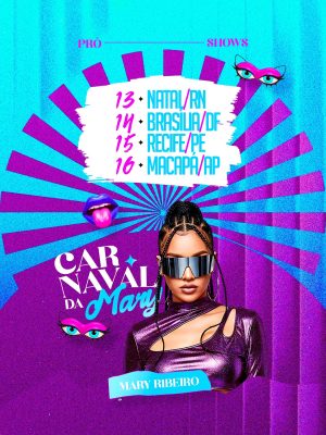 Flyer Carnaval da Mary Ribeiro com Shows 13 a 16 PSD Editável