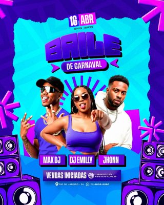 Baile de Carnaval 16 Abr Max DJ Emilly Jhon Vendas Iniciadas PSD Editável
