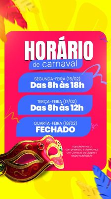 Story Horário de Carnaval Segunda e Terça Aberto Quarta Feira Fechado Social Media PSD Editável