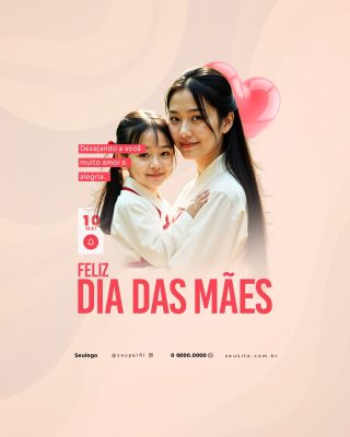 Feliz Dia das Mães 10 de Maio Desejando Amor e Alegria PSD Editável