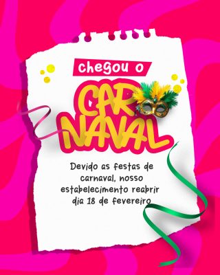 aviso de Carnaval Chegou o Carnaval Nosso Estabelecimento Reabrir Dia 18 PSD Editável