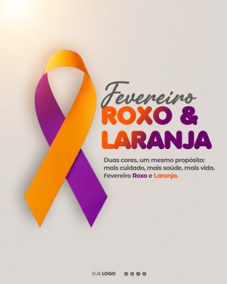 Fevereiro Roxo Laranja Campanha de Conscientização Saúde PSD Editável