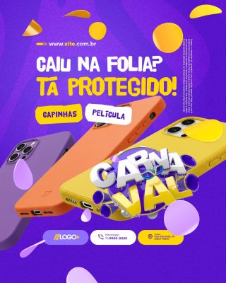 Carnaval Loja de Celulares Caiu na Folia? Tá Protegido! Capinhas Película PSD Editável