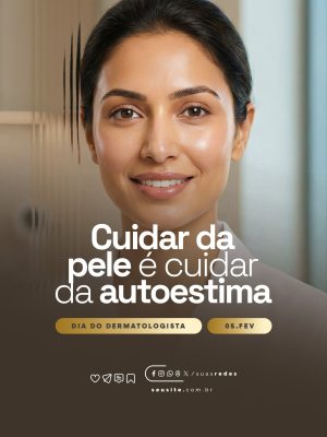 Dia do Dermatologista 05 de Fevereiro Cuidar da Pele é Cuidar da Autoestima PSD Editável