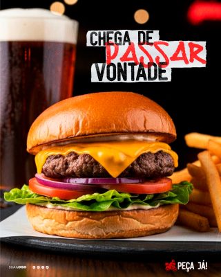 Hamburger Chega de Passar Vontade Peça Já! Arte Promocional PSD Editável