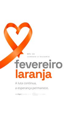 Story Fevereiro Laranja Combate à Leucemia a Luta Continua PSD Editável