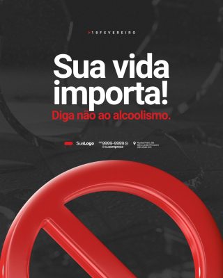 18 Fevereiro Sua Vida Importa Diga Não ao Alcoolismo PSD Editável