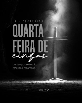Quarta Feira de Cinzas Reflexão e Recomeço Dia 18 de fevereiro PSD Editável