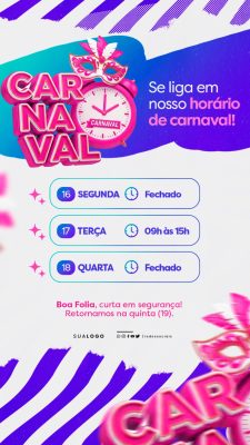 Story Carnaval Horário de Funcionamento Festivo PSD Editável
