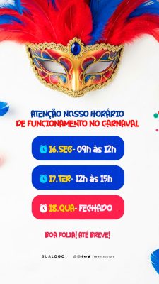 Story Carnaval Horário de Funcionamento na Folia Post PSD Editável