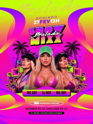 Balada Show Mixx Domingo 27 FEV 13H Ingressos Online PSD Editável