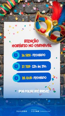 Story Carnaval Horário de Funcionamento Festivo Template PSD Editável