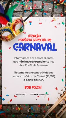 Story Carnaval Aviso Horário Especial 16 e 17 de Fevereiro PSD Editável