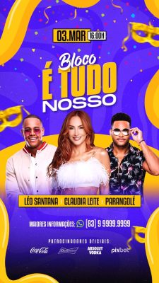 Bloco É Tudo Nosso 03 de Março 16h Léo e Claudia PSD Editável