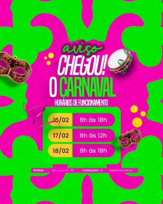 Carnaval Chegou Horários de Funcionamento Anúncio Festivo PSD Editável