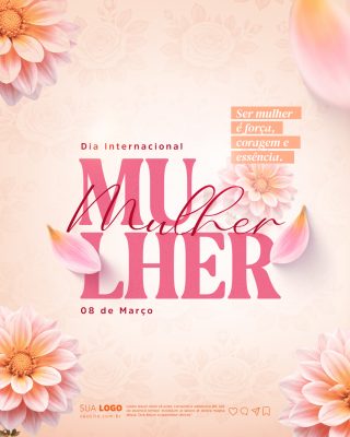 Dia Internacional da Mulher Ser Mulher é Força Essência PSD Editável